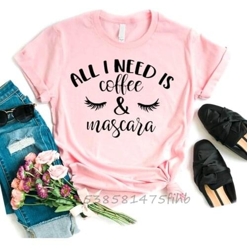 All I Need Is Coffee And Mascara Eyelas Women Tshirt Premium T Shirt Gift For Lady Girl Woman T-Shirts Graphic Top Tee Customize
