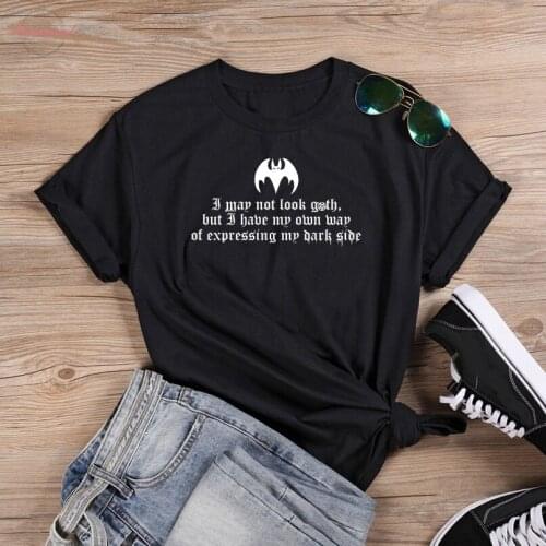 I may not look goth 3 gothic t-shirt women 100% Cotton funny quote casual tumblr street style Fashion unisex tee fit top tshirt