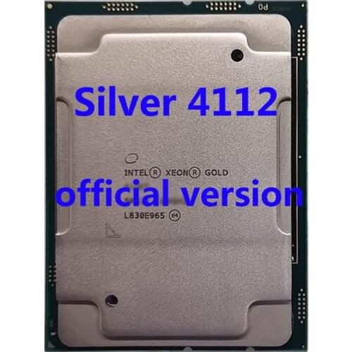 Silver 4112 Official Verasion CPU Intel Xeon rocessor 2.6Ghz 4-Core 8.25M TPD 85W FCLGA3647 For C621 Server Motherboard