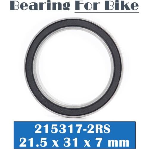 215317-2RS Bearing 21.5*31*7 mm ( 1 PC ) Full Balls Bicycle Bottom Bracket Repair Parts 215317 RS