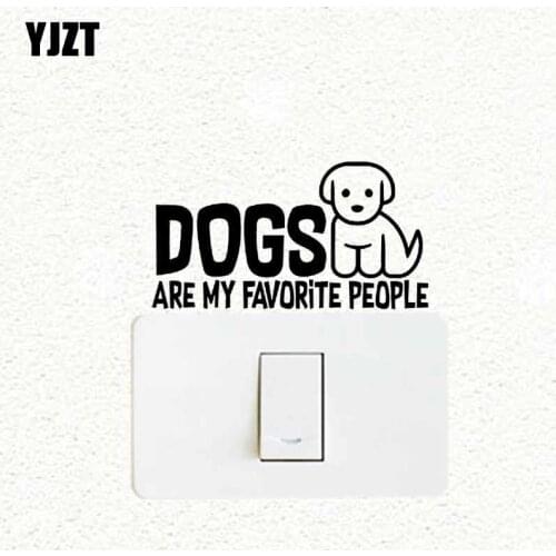 YJZT DOGS ARE MY FAVORITE PEOPLE Vinyl Decal Home Room Decor Cartoon Pattern Wall Switch Sticker Animal Pet 17SS-0652