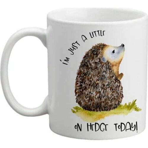 I'm Just a Little on HEDGE todayCute Hedgehog on an 11 ounce ceramic Coffee Mug Great gift