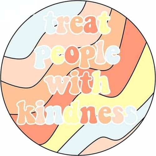 Treat People with Kindness Creative Car Sticker Motorcycle Surfboard Decal Car Body Vinyl Waterproof Scratch-Proof Kk13*13cm