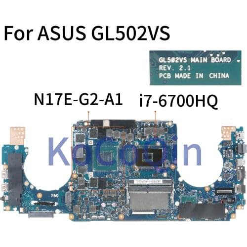 KoCoQin Laptop motherboard ForASUS GL502VS SR2FQ I7-6700HQ GTX1070 Mainboard REV:2.1 N17E-G2-A1 tested