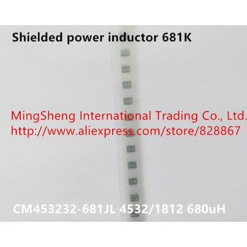 Original new 100% shielded power inductor 681K CM453232-681JL original 4532/1812 680uH