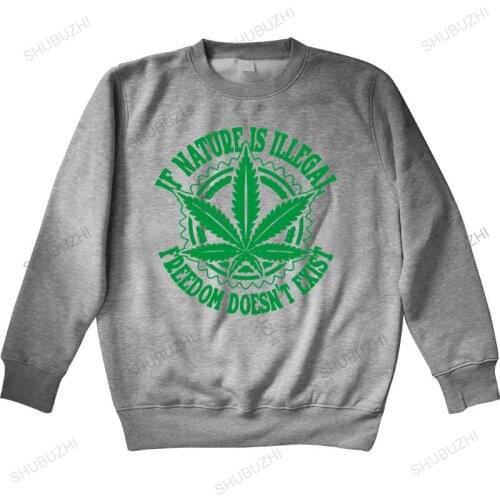 Men sweatshirt spring Men Natural Funny hoodies If Nature is Illegal Joint Legalized Weed warm unisex sweatshirt men top