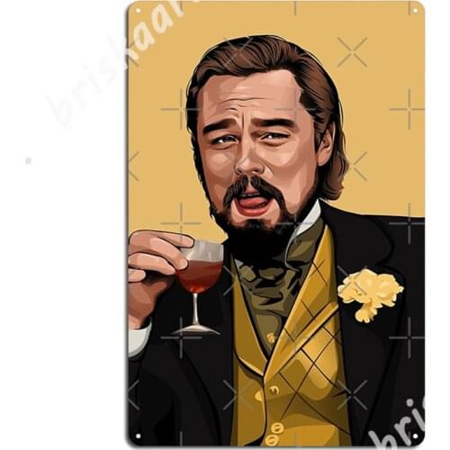 Laughing Leo | Iconic Meme From Django Unchained Metal Signs Living Room Painting Décor Wall Cave Customize Tin sign Posters