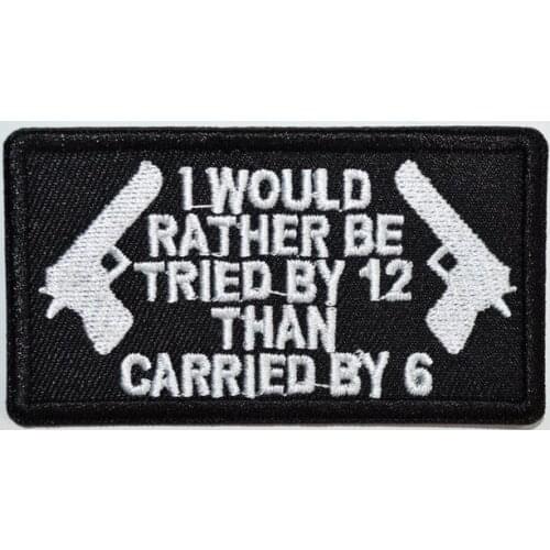 I WOULD RATHER BE TRIED BY 12 THAN CARRIED BY 6 - Double Guns Punk GUN BIKER IRON ON PATCH (size is about 8.1 * 4.1 cm)