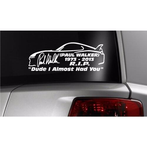 For PaulWalker "Dude I Almost Had You" 1973 -2013 Vinyl Decal 8.5 x 3.2 D2 RIP Car Styling