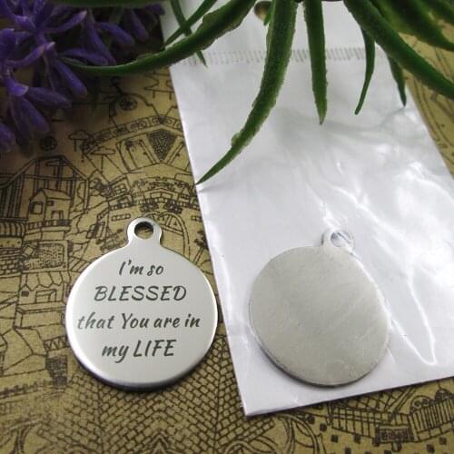 10pcs--"I'm so blessed that you are in my life"stainless steel charms 5 styles for choosing DIY Charms for necklace bracelets