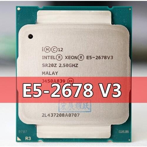 Intel Xeon Processor E5 2678 V3 CPU 2.5G Serve LGA 2011-3 E5-2678 V3 2678V3 PC Desktop processor CPU For X99 motherboard