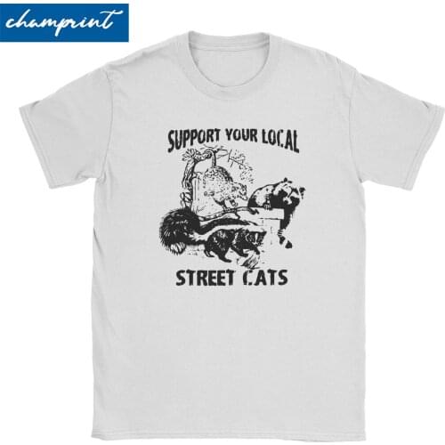 Support Your Local Street Cats T-Shirt for Men Women Skunk Raccoon Possum Animal Lover Tees Round Collar T Shirts Plus Size Tops