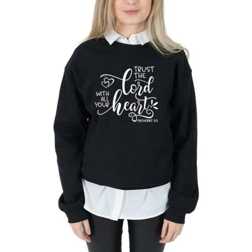 Trust The Lord Wth All Your Heart sweatshirt Christian Bible baptism religion pure casual vintage pullovers quote tops- L372