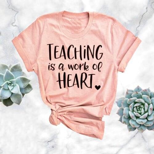 Teaching Is A Work Of Heart T-Shirt Kindergrarten Teacher Tee Elementary School Teacher Hipster Shirt Camisetas quote art tops