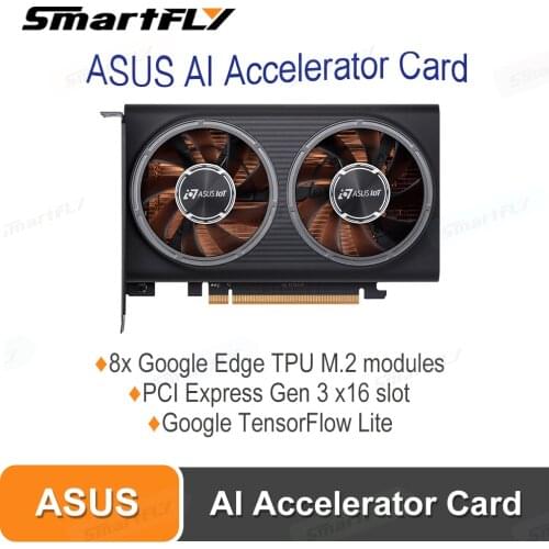 ASUS AI Accelerator Card PCIe Gen3 Based on Google Coral Edge TPU Processor, Enabling AI-Based Real-time Decision Process at Edg