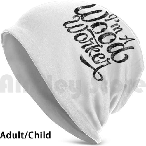 I Am A Woodworker Beanies Knit Hat Hip Hop Forest Worker Proud Woodworker Wood Harvester Woodfeller Team Lumber