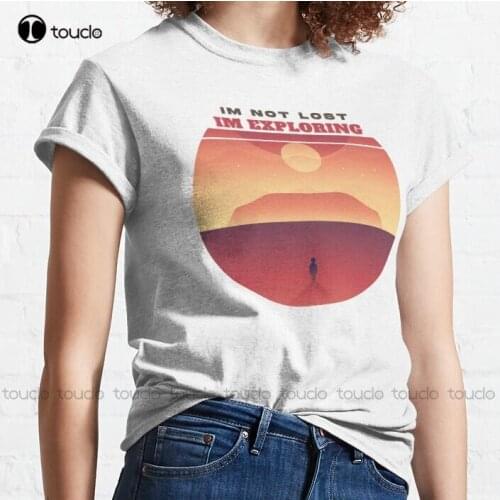 New Im Not Lost Im Exploring 10 Classic T-Shirt Cotton Tee Shirt S-5Xl Unisex shirt printing