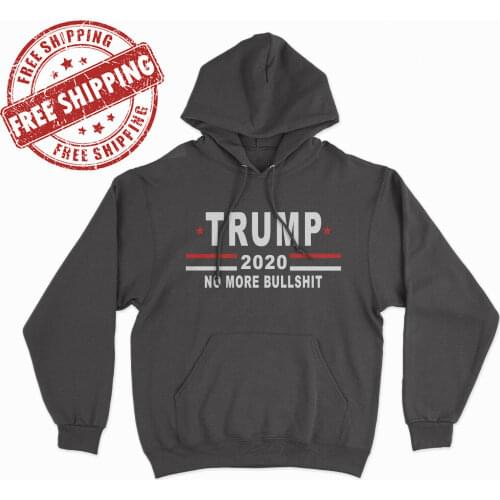 Trump 2020 No More Bullsh!T Hoodie Maga Republican Political Sweatshirt T-Shirt 2019 Unisex Tees