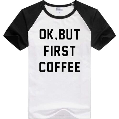 OK BUT FIRST COFFEE Letters short sleeve casual Men Women T-shirt Comfortable Tshirt Cool Print GA579