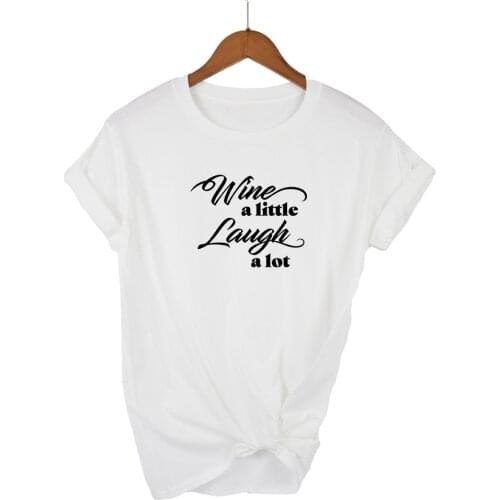 Wine A Little Laugh A LOT Women tshirt Cotton Casual Funny t shirt Yong Girl Top Tee Higher Quality 13 Colors Drop ShipWine A Li