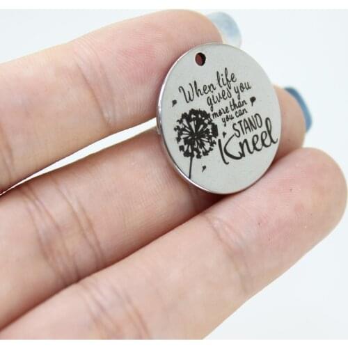 8Pcs/Lot-- When Life Gives You More Than You Can Stand Kneed Stainless Steel Laser Engraved Disc Message Charm Pendant 22mm