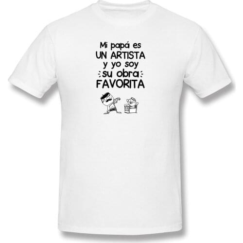 1247. Mi Papa Es Un Artista Y Yo Soy Su Obra Fa Joke Mens Basic Short Sleeve T-Shirt funny anime Tees Tops European Size