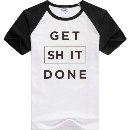 FOR Get Shit Done short sleeve casual Men Women T-shirt Comfortable Tshirt Cool Print Tops Fashion Tees GA625