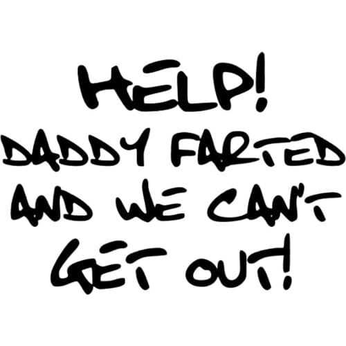 Help Daddy Farted and We Can't Get Out Decal Funny vinyl window sticke
