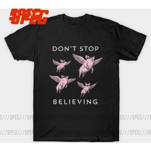Cool T Shirts Don't Stop Believing Flying Pigs Funny Homme Round Collar short Sleeve Clothes Humor Adult T Shirt Wholesale