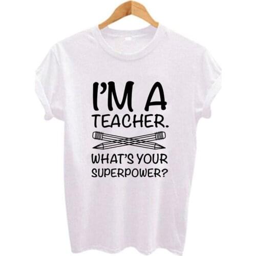 Summer Fashion I'm A Teacher Print Women Tshirts Casual Funny t Shirt For Lady Yong Girl Tees Female Clothing Tops