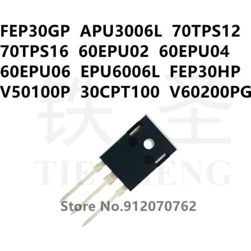 10PCS FEP30GP APU3006L 70TPS12 70TPS16 60EPU02 60EPU04 60EPU06 EPU6006L FEP30HP V50100P 30CPT100 V60200PG TO-247