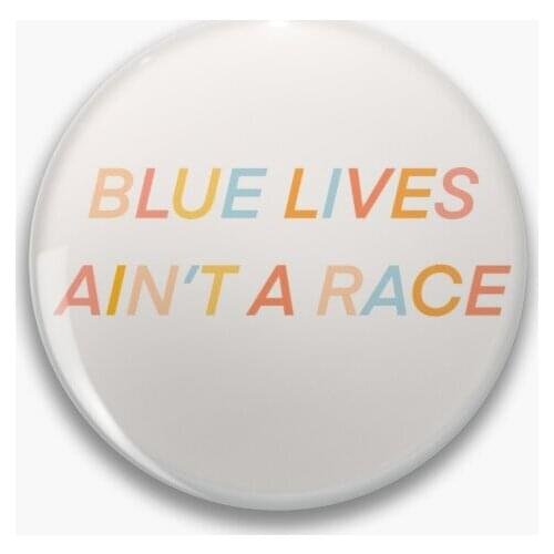 Blue Lives Aint A Race Soft Button Pin Collar Clothes Gift Metal Jewelry Cute Lover Badge Hat Fashion Brooch Cartoon Women