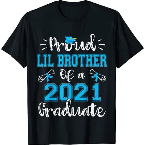 Proud Lil Brother Of A 2021 Graduate Funny Class Of 21 T-Shirt Casual Tops Shirt Cotton Mens T Shirts Casual Brand New