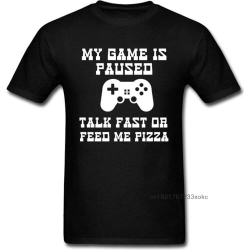My Game Is Paused Talk Fast Or Feed Me Pizza T Shirt Funny Saying T-shirt Men Black White Clothing Gamer Tshirt Summer