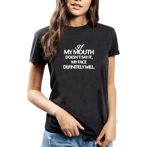 If My Mouth Doesn't Say It Funny Tshirt Women Printed Short Sleeve O-neck Cotton Tee Shirt Femme Black White Loose T-shirt Women