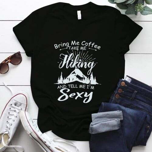 Bring Me Coffee Take Me Hiking and Tell Me I'm Sexy Printing Funny T Shirt Women Short Sleeve 80s Vintage Mulher Camisetas