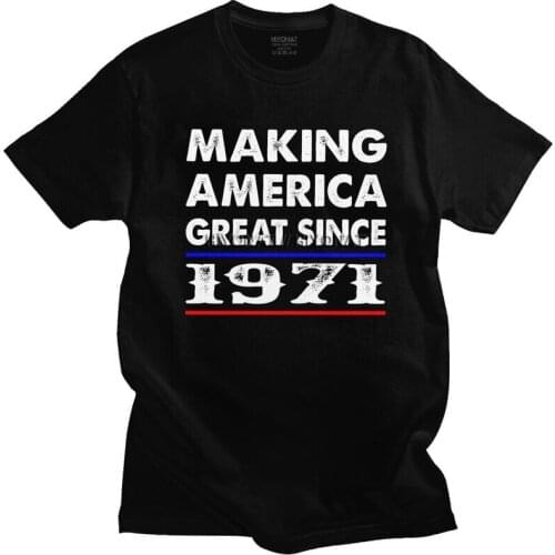 Making America Great Since 1971 Tshirt Men Short Sleeved Print T Shirt Unique 50th Birthday T-shirts Loose Fit Cotton Tees Gift