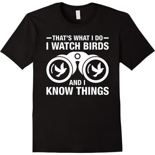 Thats What I Do I Watch Birds and I Know Things T-Shirt Men Cotton T-shirt Printed T Shirts