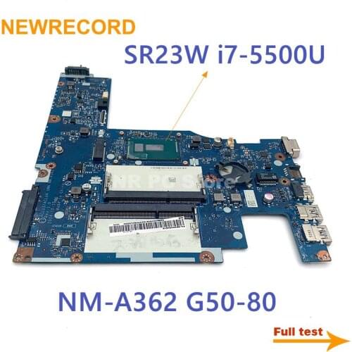 NEWRECORD For Lenovo G50-80 Laptop Motherboard SR23W i7-5500U CPU DDR3 ACLU3/ACLU4 UMA NM-A362 MAIN BOARD fully tested