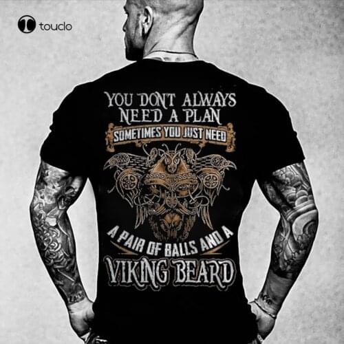 You Dont'T Always Need A Plan Sometimes You Just Need A Pair Of Balls And A Viking Beard Skull Personality T-Shirt Tee Shirt