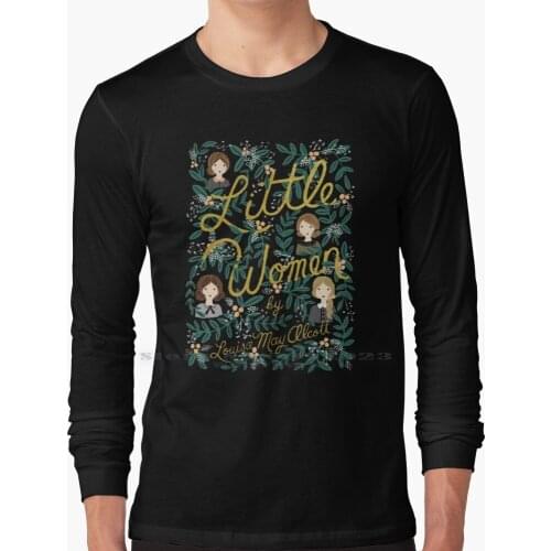 Little Women Long Sleeve T Shirt 100% Pure Cotton Big Size Little Women Louisa May Alcott Classic Jo March Beth March Amy March