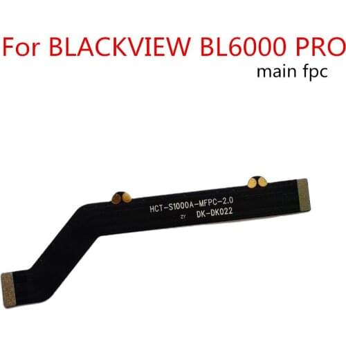 New For BLACKVIEW BL6000 PRO /BV4900 Cell Phone Mainboard FPC Flex Cable Main FPC Connector Repair Accessories
