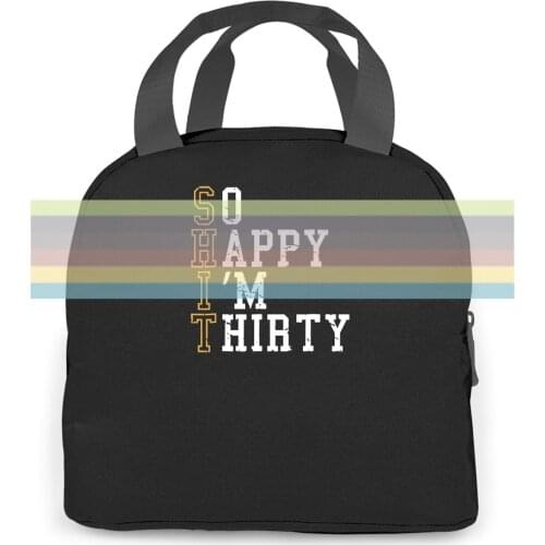 So Happy Im Thirty Thirty 30th Birthday Printed women men Portable insulated lunch bag adult student