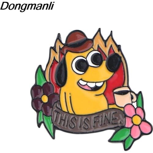 LT359 This is Fine Dog Anime Enamel Lapel Pin Badge Pins Hats Clothes Backpack Decoration Jewelry Accessories Gifts for Friends