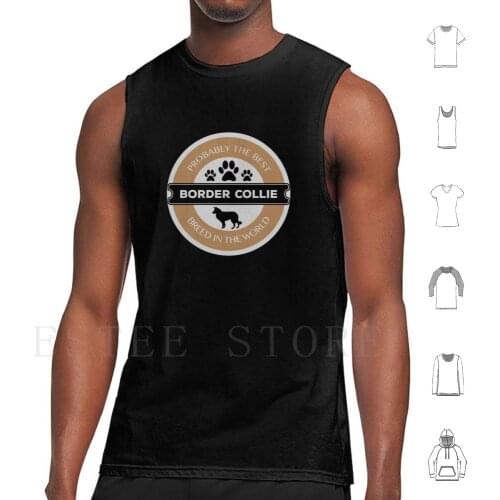Border Collie Best Breed Of Dog Tank Tops Vest Sleeveless Border Collie Border Collie Dog Border Collie Puppy Border