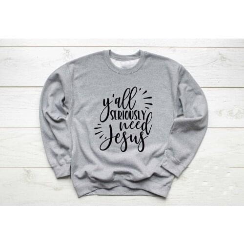 Y'all need jesus christian Sweatshirt Casual Relihiouc Bible Fashion Clothing Faith Hoodies Funny 100% Cotton Pullover Tops