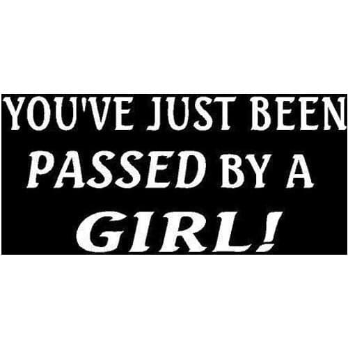 15.2CM*7.5CM VINYL DECAL YOU'VE JUST BEEN PASSED BY A GIRL FAST DRIVE FUN CAR STICKER Black/Silver C10-01850