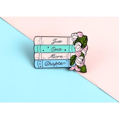 Flowers Books Pins "JUST ONE MORE CHAPTER" Lapel Enamel Pins Fashion Brooches Badges Clothes Bag Pins Jewelry Gifts For Friends