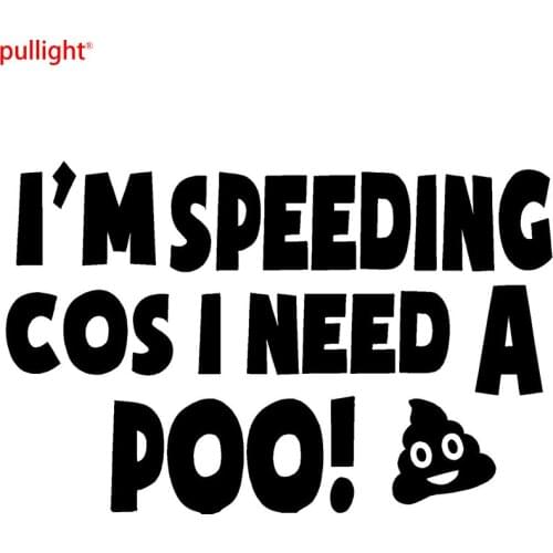 Im Speeding Cos I Need A Poo Funny Joke Novelty Car Bumper Sticker Decal decal