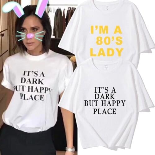 Victoria Beckham Same Style Fashion T Shirt "its A Dark But Happy Place"letter Print Tops Funny Design Casual Cotton Streetwear